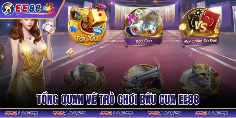 Tổng quan về trò chơi Bầu Cua EE88